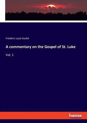 bokomslag A commentary on the Gospel of St. Luke