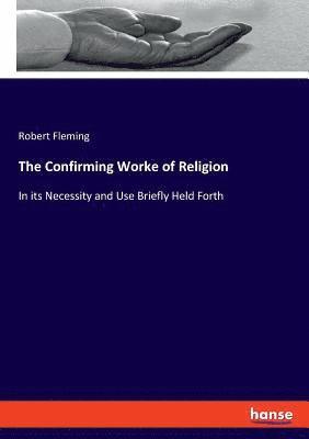 bokomslag Confirming Worke of Religion