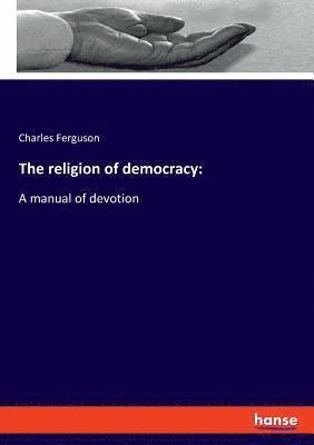 Charles Ferguson - religion of democracy, Häftad