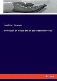 bokomslag Two essays on Biblical and on ecclesiastical miracles