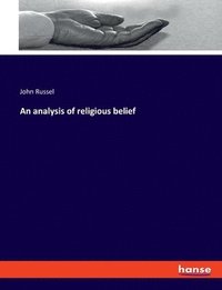 bokomslag An analysis of religious belief