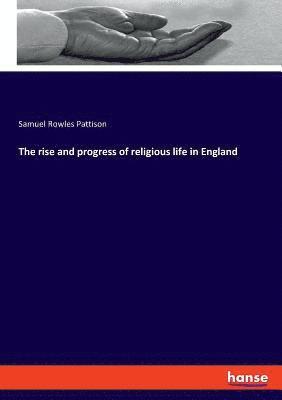 Samuel Rowles Pattison - rise and progress of religious life in England, Häftad