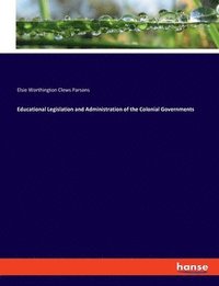 bokomslag Educational Legislation and Administration of the Colonial Governments