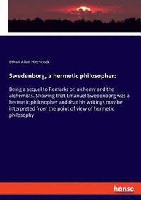bokomslag Swedenborg, a hermetic philosopher