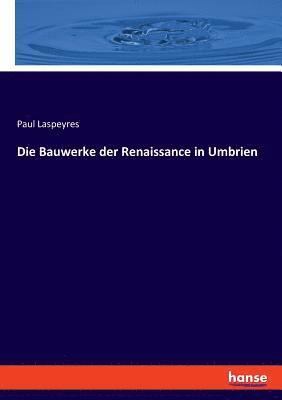 bokomslag Die Bauwerke der Renaissance in Umbrien