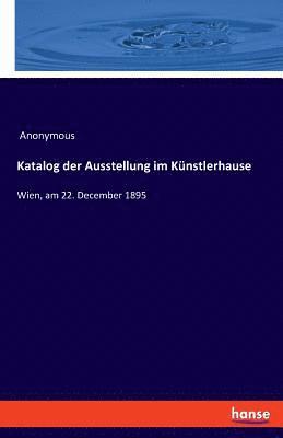 bokomslag Katalog der Ausstellung im Knstlerhause