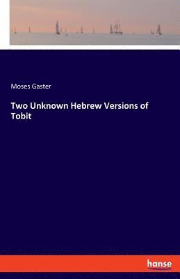 Two Unknown Hebrew Versions of Tobit 1