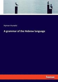 bokomslag A grammar of the Hebrew language