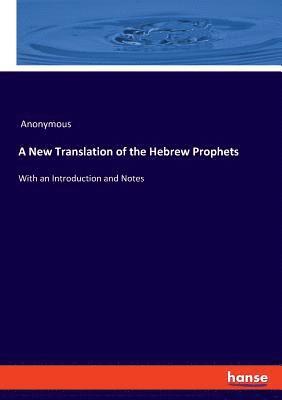 bokomslag A New Translation of the Hebrew Prophets