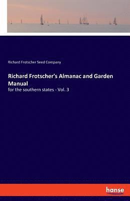Richard Frotscher Seed Company - Richard Frotscher's Almanac and Garden Manual, Häftad