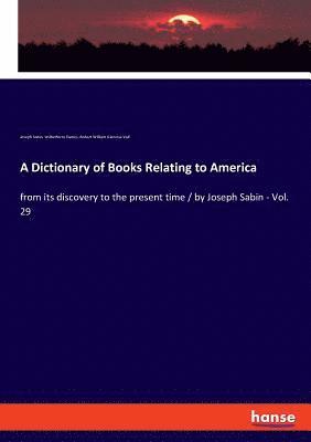 A Dictionary of Books Relating to America 1