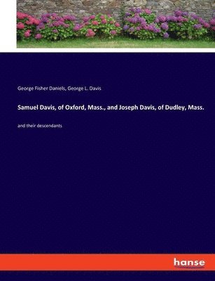 Samuel Davis, of Oxford, Mass., and Joseph Davis, of Dudley, Mass. 1