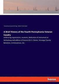 bokomslag A Brief History of the Fourth Pennsylvania Veteran Cavalry