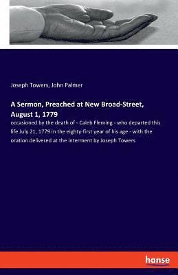 A Sermon, Preached at New Broad-Street, August 1, 1779 1