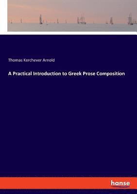 bokomslag A Practical Introduction to Greek Prose Composition