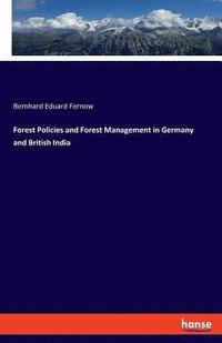bokomslag Forest Policies and Forest Management in Germany and British India