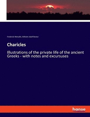 Wilhelm Adolf Becker, Frederick Metcalfe - Charicles, Häftad