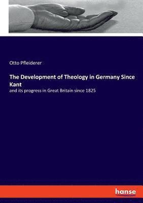 bokomslag The Development of Theology in Germany Since Kant