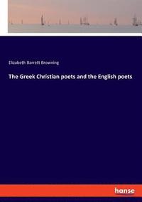 bokomslag Greek Christian poets and the English poets
