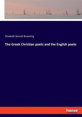bokomslag Greek Christian poets and the English poets