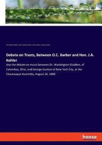 bokomslag Debate on Trusts, Between O.C. Barber and Hon. J.A. Kohler