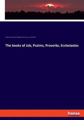 The books of Job, Psalms, Proverbs, Ecclesiastes 1
