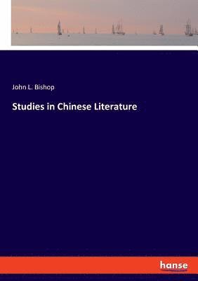 John L Bishop, John L. Bishop - Studies in Chinese Literature, Häftad
