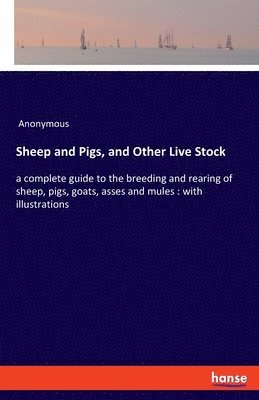 Sheep and Pigs, and Other Live Stock 1