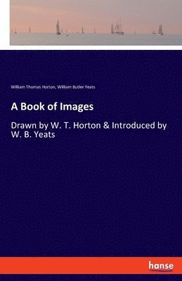 William Butler Yeats, William Thomas Horton - Book of Images, Häftad
