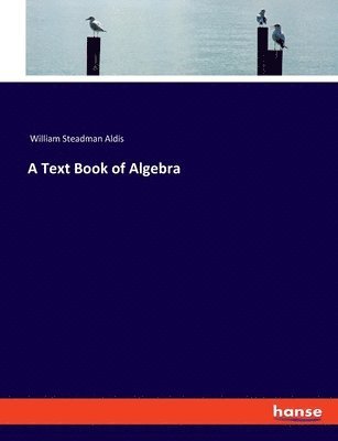 bokomslag A Text Book of Algebra