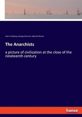 Gabriele Reuter, John H MacKay, George Schumm - Anarchists, Häftad