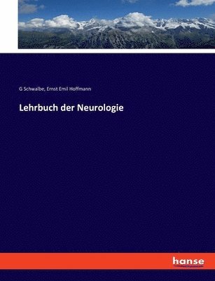 G Schwalbe, Ernst Emil Hoffmann - Lehrbuch der Neurologie, Häftad