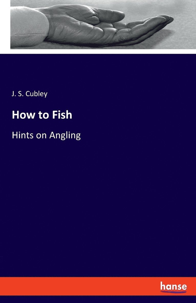J S Cubley, J. S. Cubley - How to Fish, Häftad