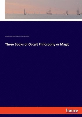 Three Books of Occult Philosophy or Magic 1