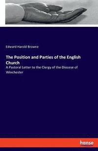 bokomslag The Position and Parties of the English Church
