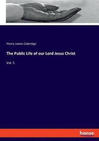 bokomslag The Public Life of our Lord Jesus Christ