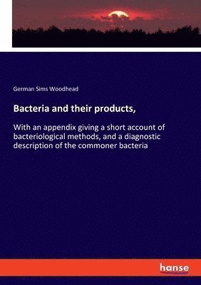 bokomslag Bacteria and their products,