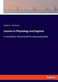 bokomslag Lessons in Physiology and Hygiene