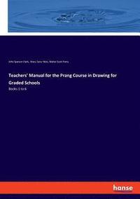 bokomslag Teachers' Manual for the Prang Course in Drawing for Graded Schools
