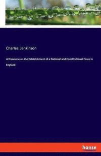bokomslag Discourse on the Establishment of a National and Constitutional Force in England