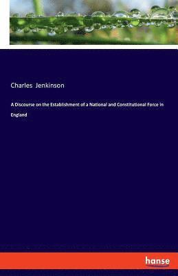 bokomslag Discourse on the Establishment of a National and Constitutional Force in England