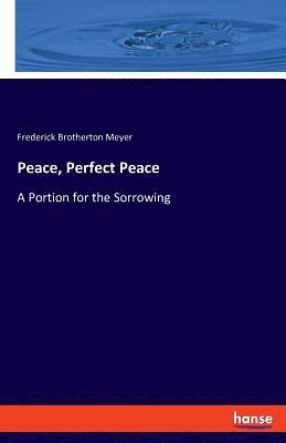 Frederick Brotherton Meyer - Peace, Perfect Peace, Häftad