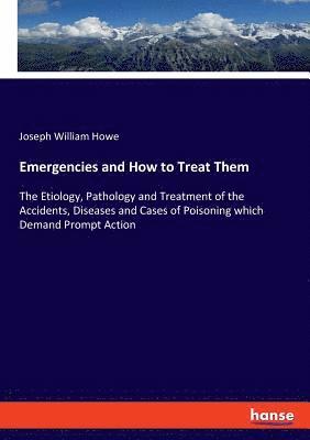 bokomslag Emergencies and How to Treat Them