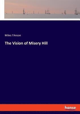 bokomslag The Vision of Misery Hill