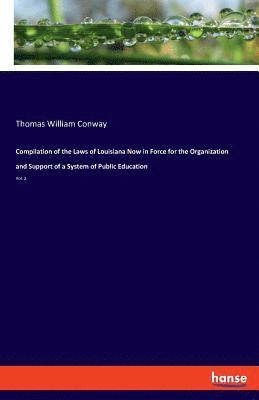 bokomslag Compilation of the Laws of Louisiana Now in Force for the Organization and Support of a System of Public Education