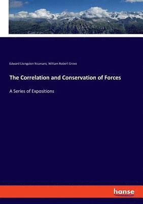 Edward Livingston Youmans, William Robert Grove - Correlation and Conservation of Forces, Häftad