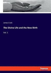 bokomslag The Divine Life and the New Birth