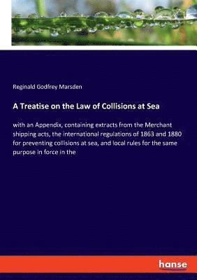 Treatise on the Law of Collisions at Sea