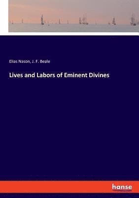 Elias Nason, J F Beale, J. F. Beale - Lives and Labors of Eminent Divines, Häftad
