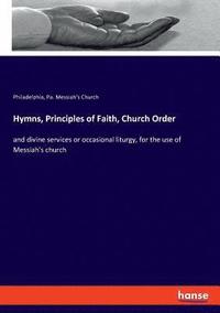 bokomslag Hymns, Principles of Faith, Church Order